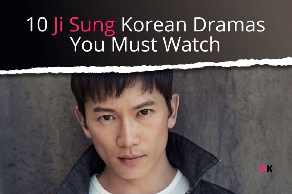 10 Ji Sung Korean Dramas You Must Watch