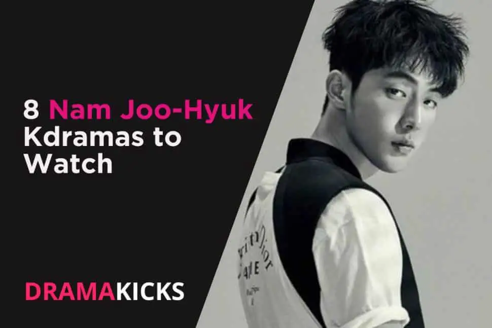 8 Nam Joo Hyuk Kdramas To Watch