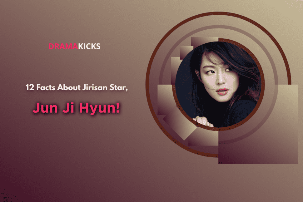 12 facts about jirisan star, jun ji hyun!