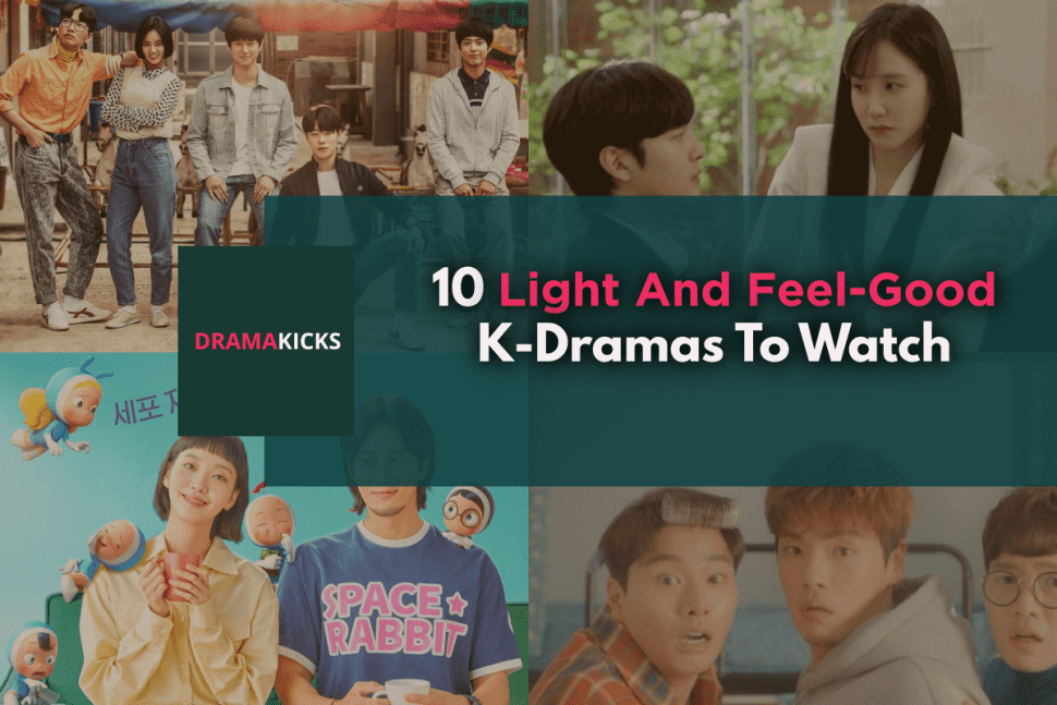 10 light and feel good k dramas to watch