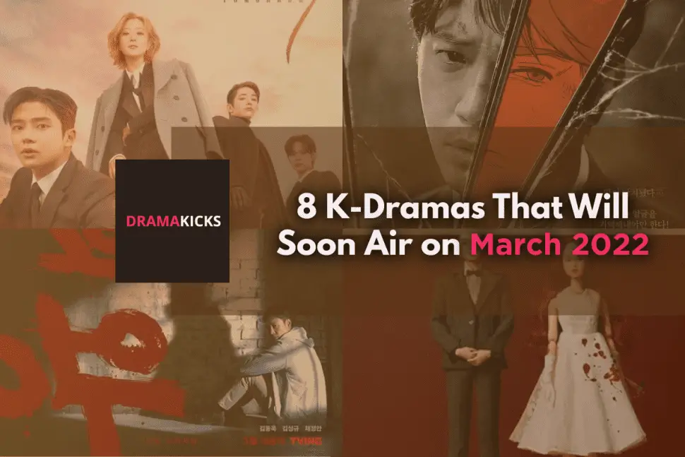 8 k dramas that will soon air on march 2022