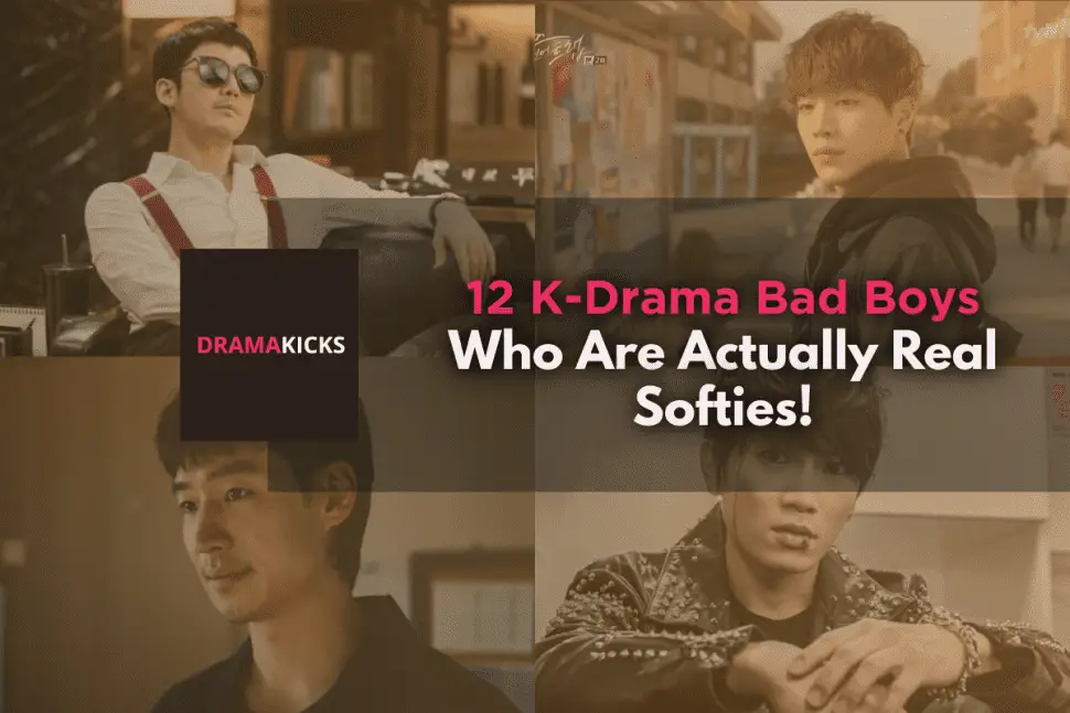 12 k drama bad boys who are actually real softies!
