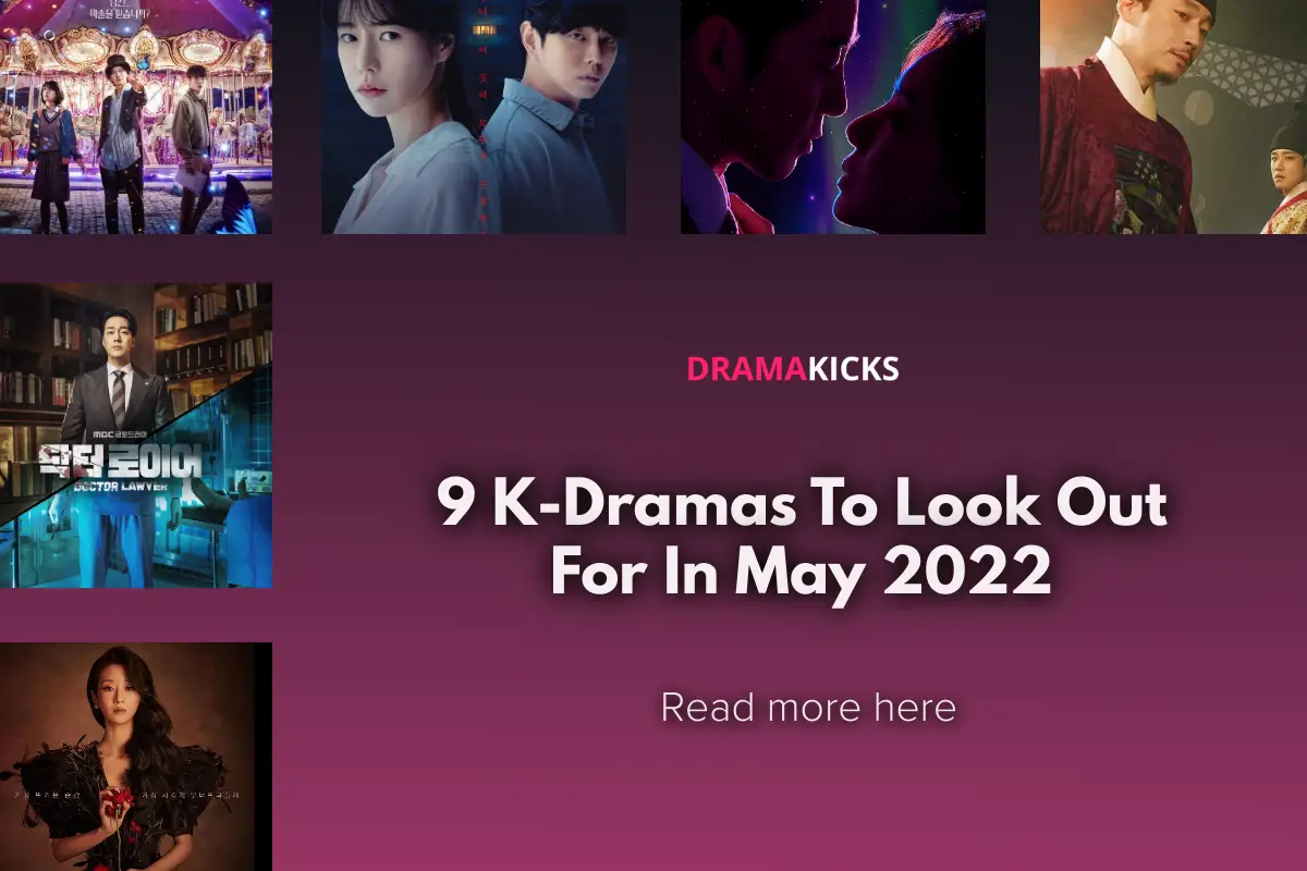 9 k dramas to look out for in may 2022